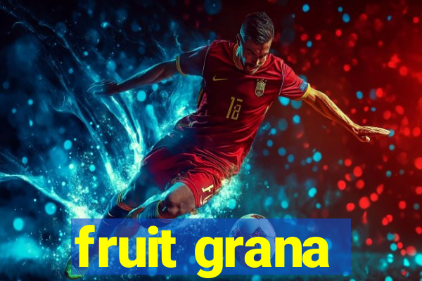 fruit grana